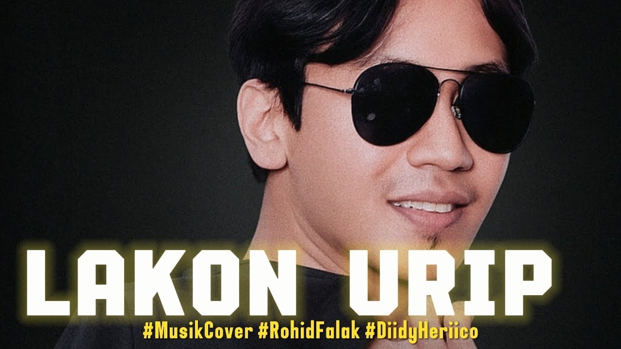 LAKON URIP - MUSIK COVER - DIIDY HERIICO OFFICIAL | ROHID FALAK | 