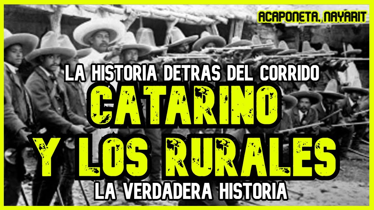 CATARINO Y LOS RURALES | Un valiente nayarita defendiendo su tierra (LA HISTORIA DETRÁS DEL CORRIDO)
