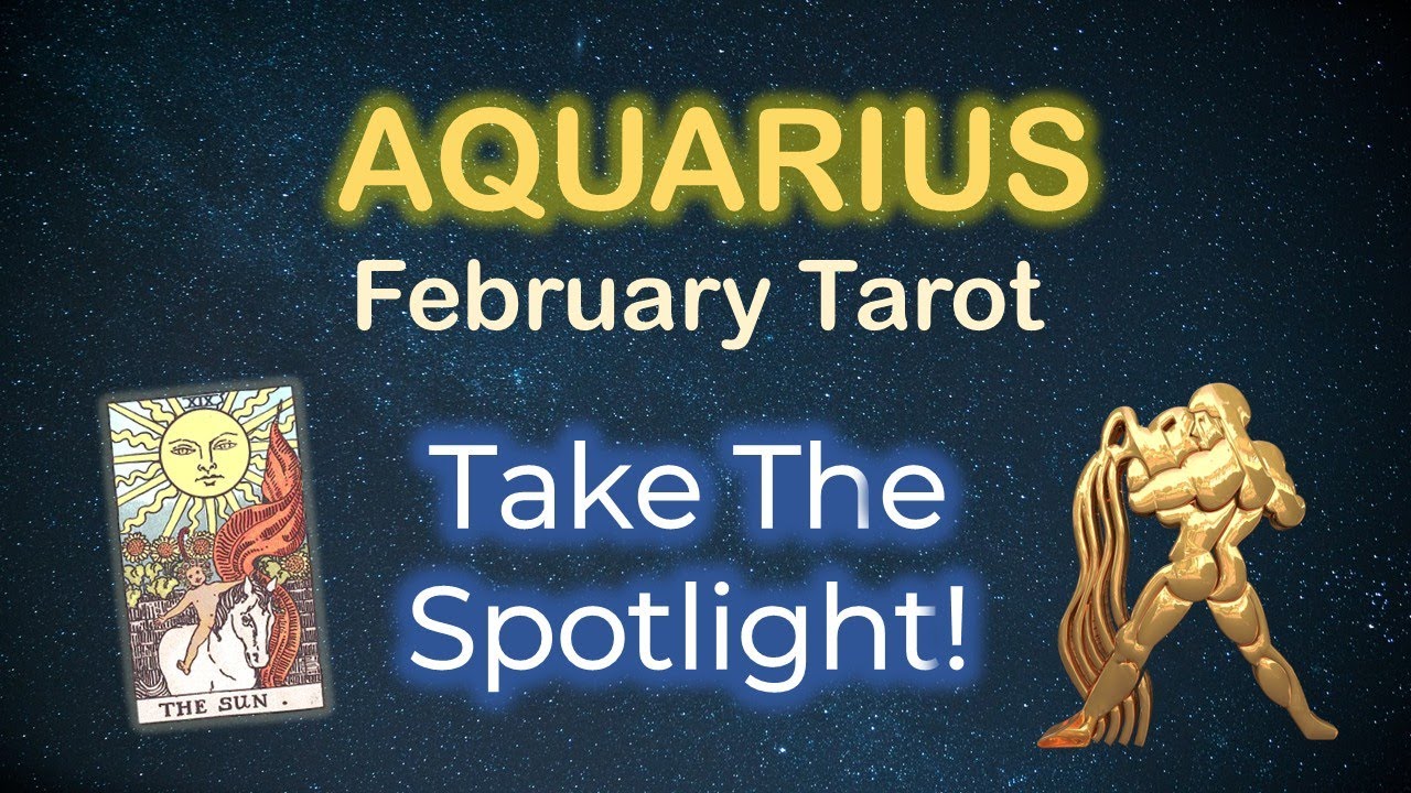 Aquarius | February Tarot Reading | Take the Spotlight!
