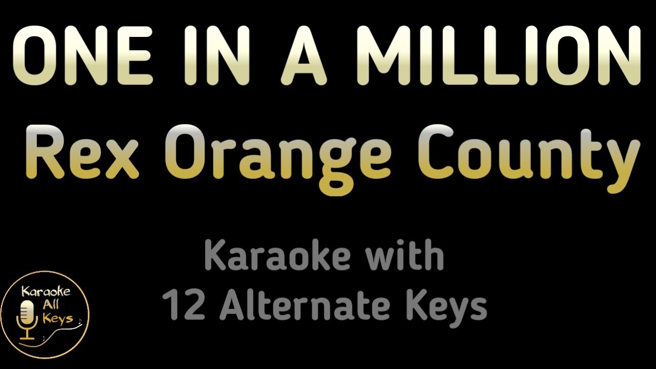 ONE IN A MILLION Karaoke - Rex Orange County Instrumental Lower Higher Female Original Key