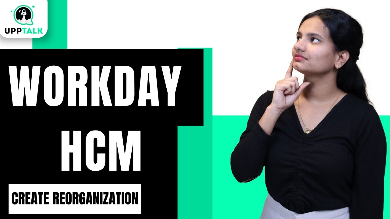 Workday HCM Create Reorganization |Workday HCM Training | Workday HCM Tutorial |Workday HCM |UppTalk