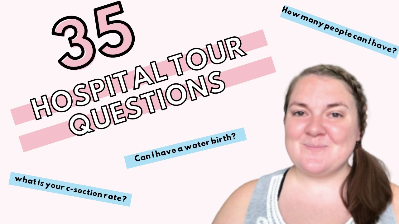HOSPITAL TOUR QUESTIONS | 35 Labor and Delivery Questions