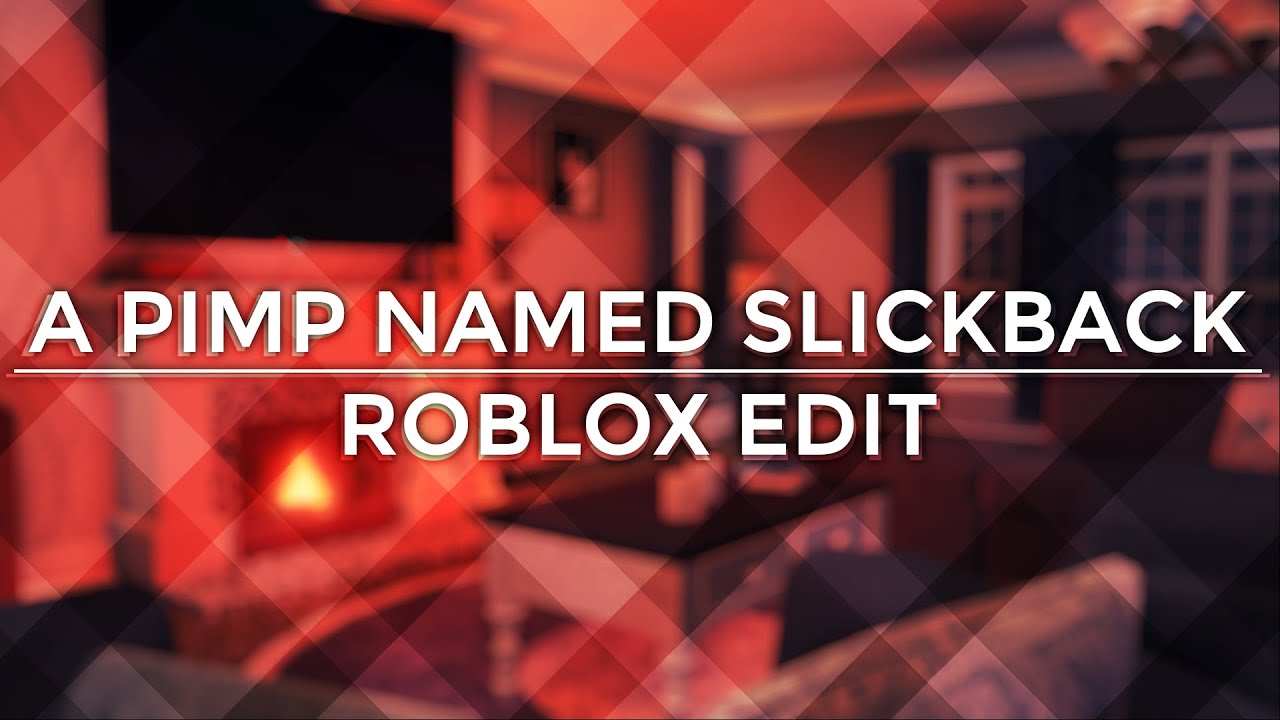 A Pimp Named Slickback | Roblox Edit