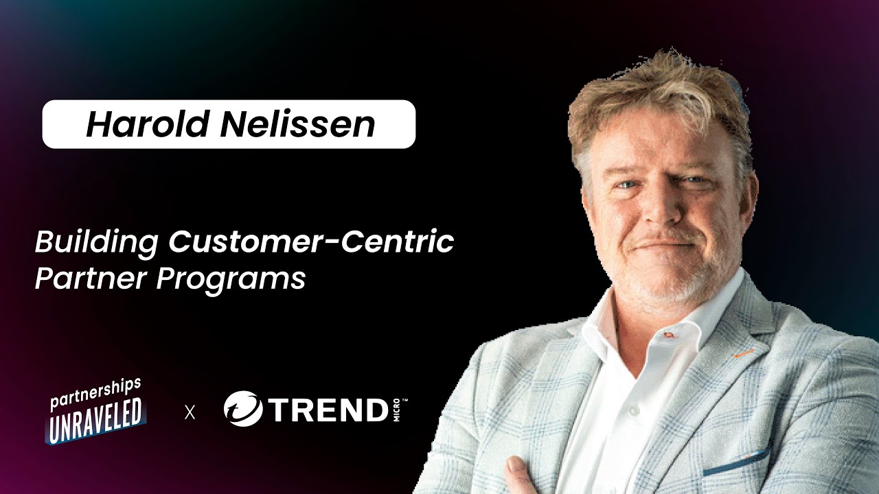 Harold Nelissen - Building Customer-Centric Partner Programs | Partnerships Unraveled | #93