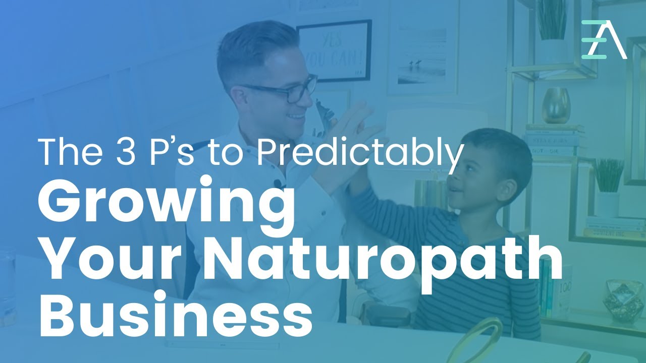 The 3 P&rsquo;s to Predictably Growing Your Naturopath Business