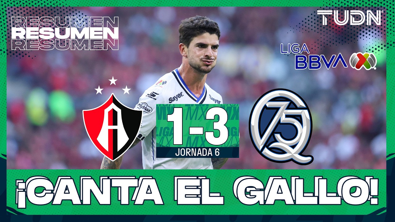 RESUMEN Y GOLES -  Atlas vs Quer&eacute;taro | Liga MX - Jornada 6 Apertura 2026 | TUDN