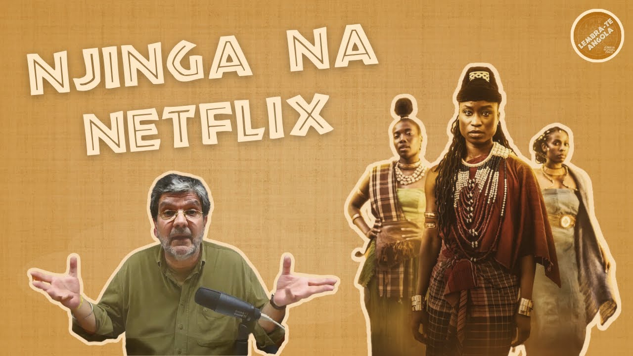 RAINHA NJINGA NA NETFLIX - ALBERTO OLIVEIRA PINTO - LEMBRA-TE, ANGOLA Ep. 107