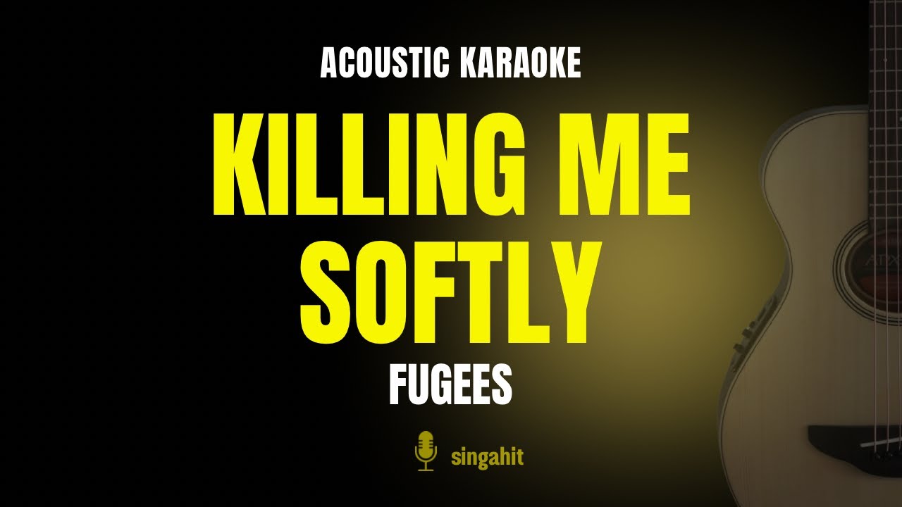 Killing Me Softly - The Fugees (Karaoke Acoustic Guitar) with lyrics