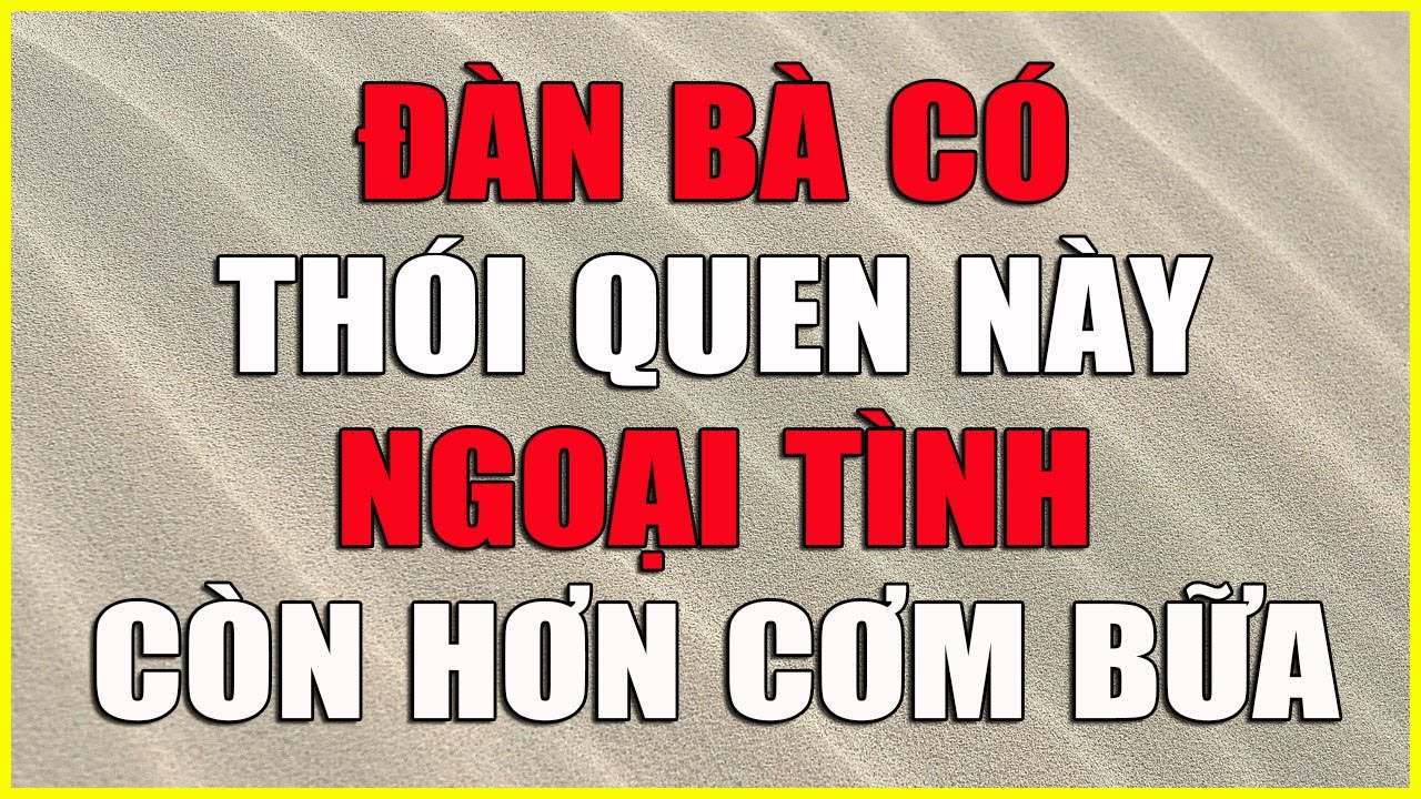 ĐÀN BÀ CÓ THÓI QUEN NÀY NGOẠI TÌNH HƠN CƠM BỮA
