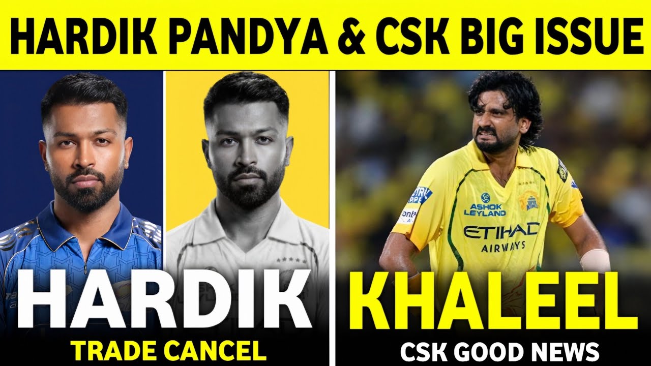 IPL 2027: Hardik Pandya CSK Trade Cancelled | Khaleel Ahmed Good News | IPL News | Sports News ||