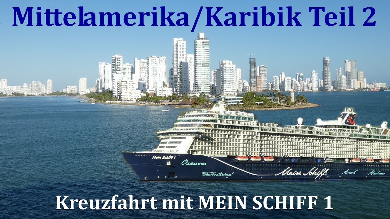 MEIN SCHIFF 1 Kreuzfahrt MITTELAMERIKA 2023 Teil 2 von 2