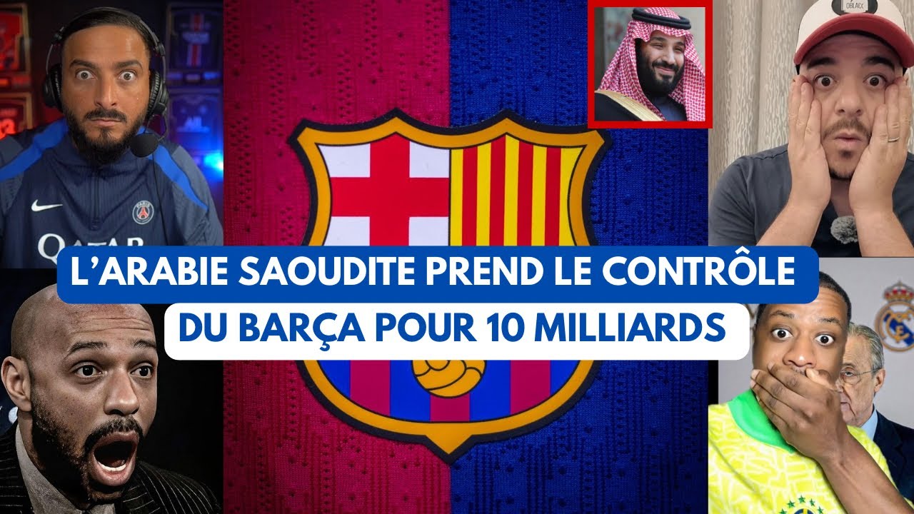 🚨 L&rsquo;ARABIE SAOUDITE VA RACHETER LE FC BARCELONE POUR 10 MILLIARDS $ !