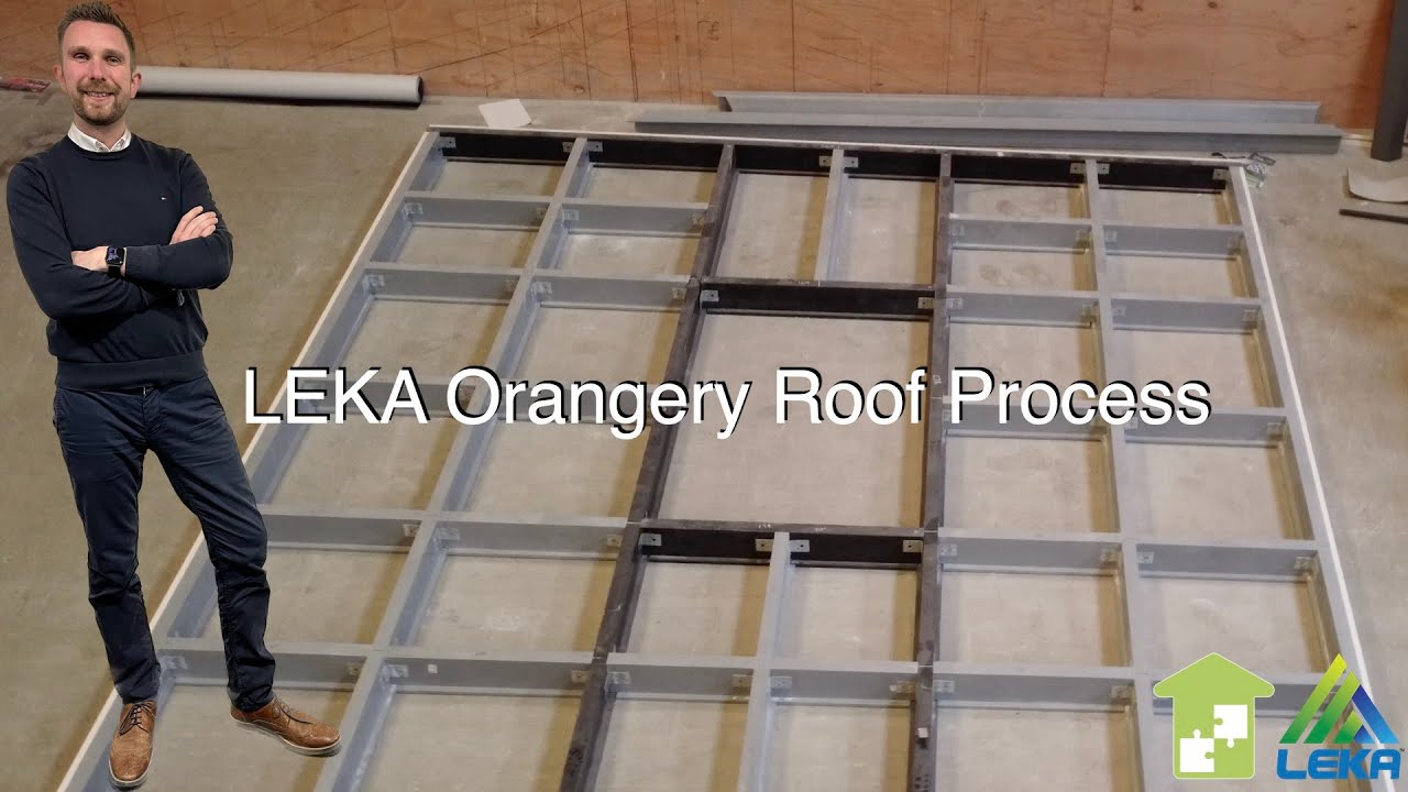 LEKA Orangery Roof Process