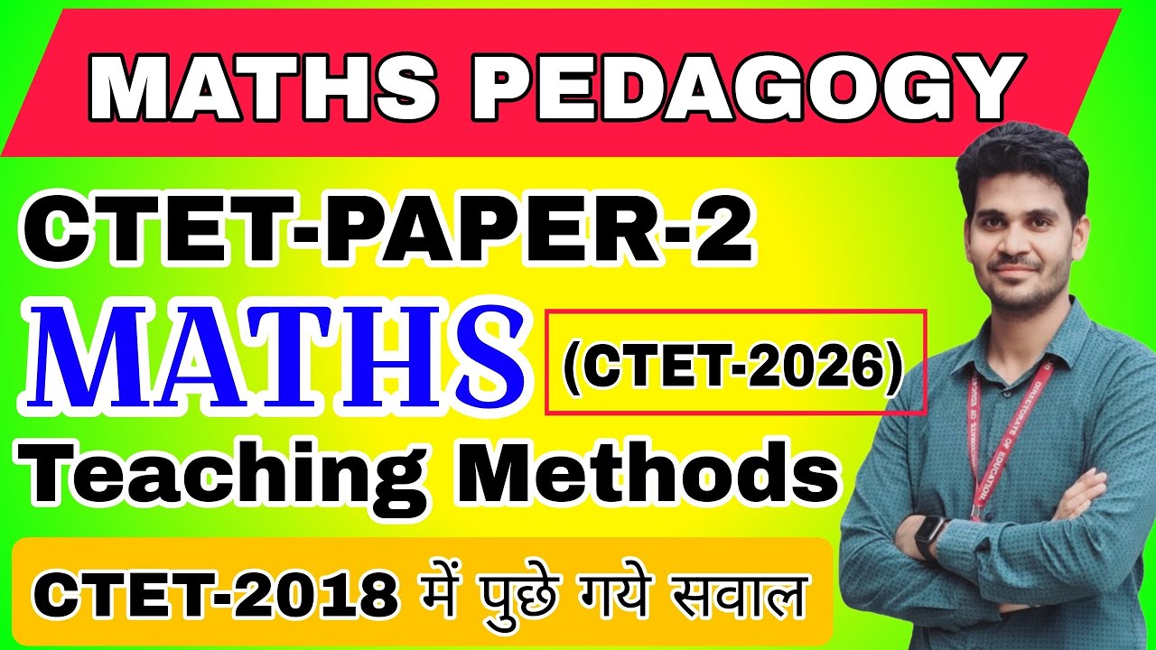 CTET Paper 2 Maths Pedagogy & Teaching Methods | Previous Year Questions (2018) | CTET 2026