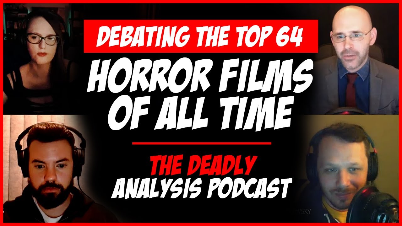 Debating the Top 64 Horror Films  of All Time - Part 2 | The Deadly Analysis Podcast