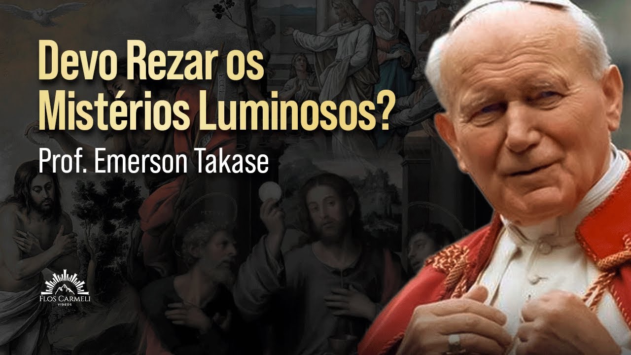 Devo rezar os Mistérios Luminosos? - Prof. Emerson Takase