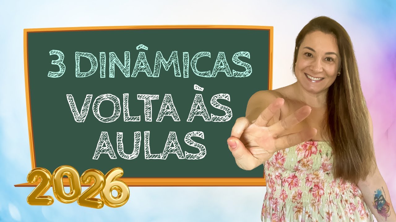 3 DINÂMICAS PARA A VOLTA ÀS AULAS 2026