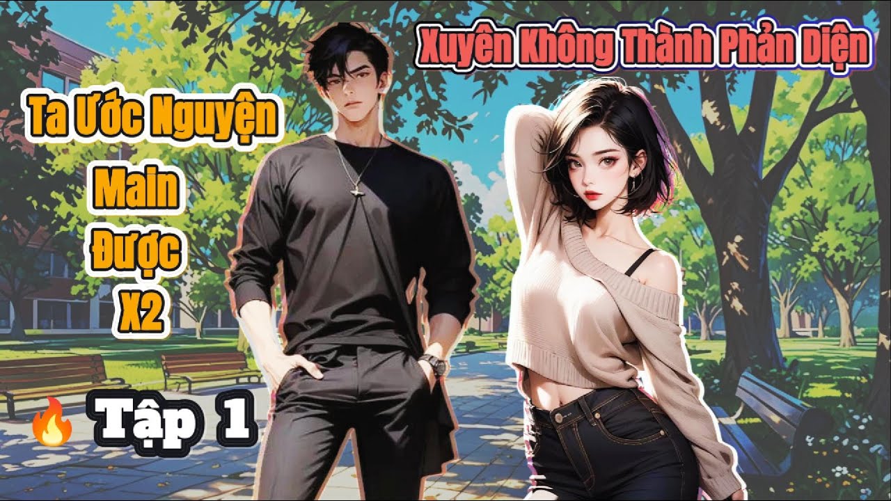🔥 Tập 1 - Xuyên Không Phản Diện: Ta Cầu Nguyện Vọng - Nhân Vật Chính Nhận Được Gấp 2!