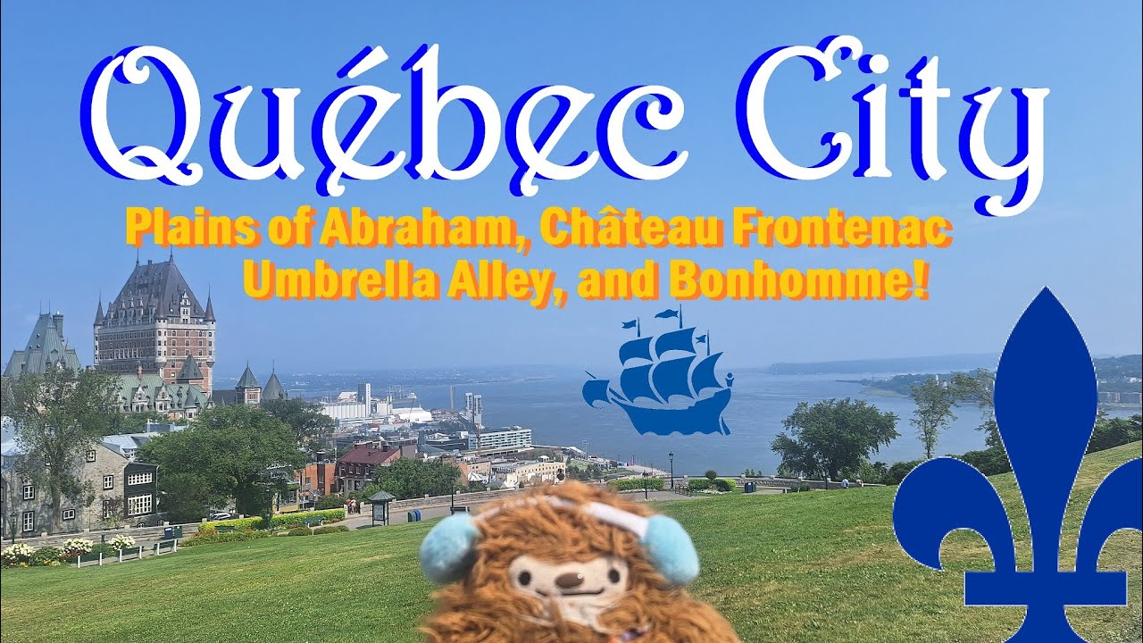 Canada 2025 (Pt. 35) - Québec City (Citadelle, Château Frontenac, Umbrella Alley, & Bonhomme!)