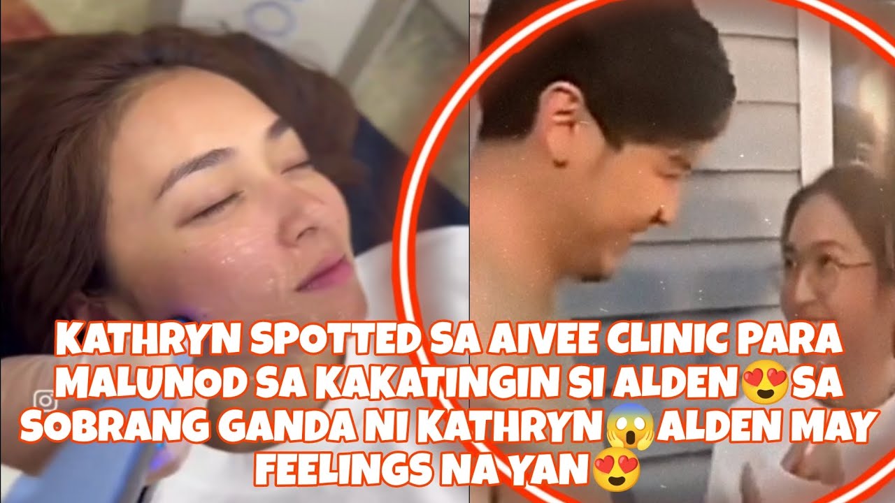 KATHRYN SPOTTED SA AIVEE CLINIC PARA MALUNOD SA KAKATINGIN SI ALDEN😍SA SOBRANG GANDA NI KATHRYN😱 