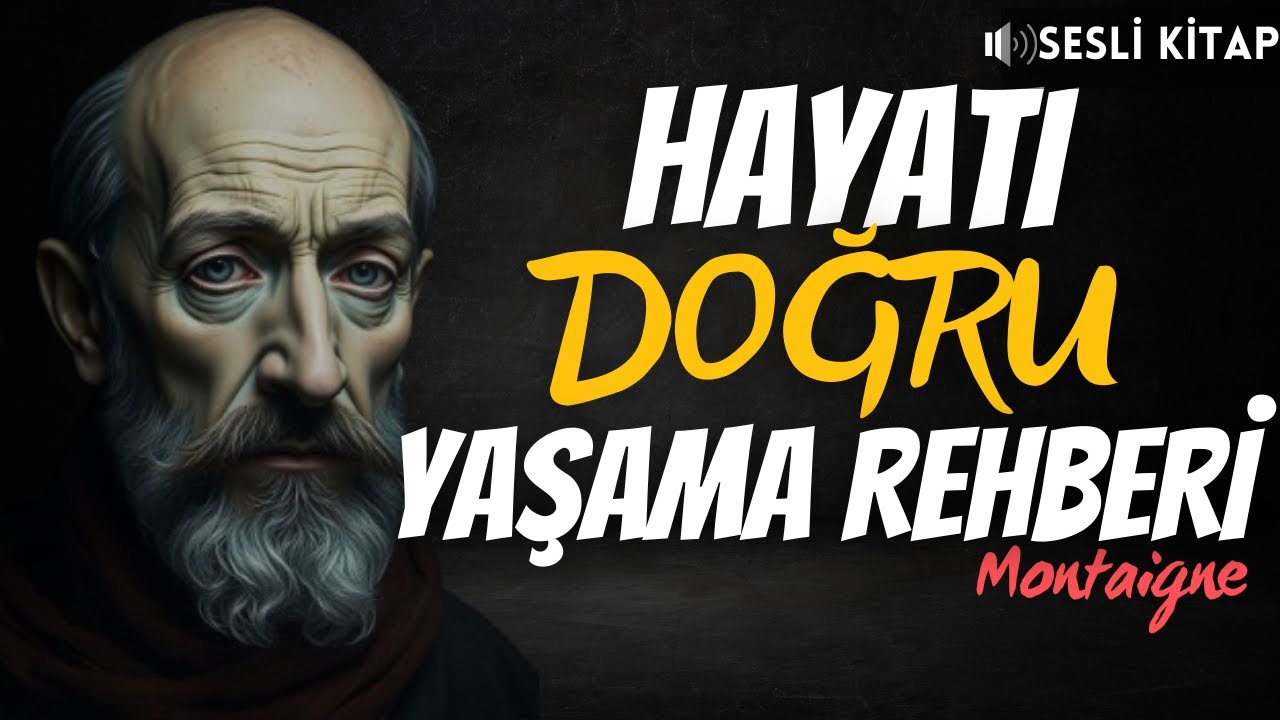 MONTAİGNE - HAYATI DOĞRU YAŞAMA REHBERİ | SESLİ KİTAP - TEK PARÇA