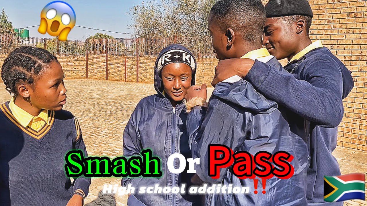 Smash or Pass :High School addition‼️ @Mfana_Walli_Guptaa