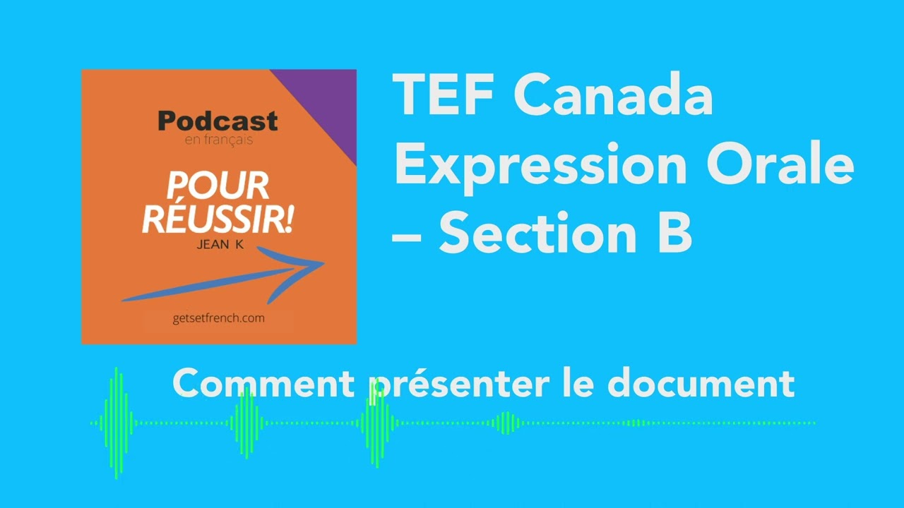 #37 TEF Canada Expression Orale – Section B – Comment présenter le document