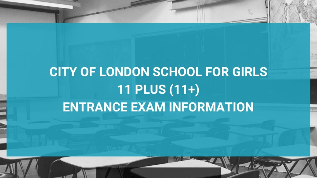 City of London School for Girls 11 Plus (11+) Entrance Exam Information - Year 7 Entry