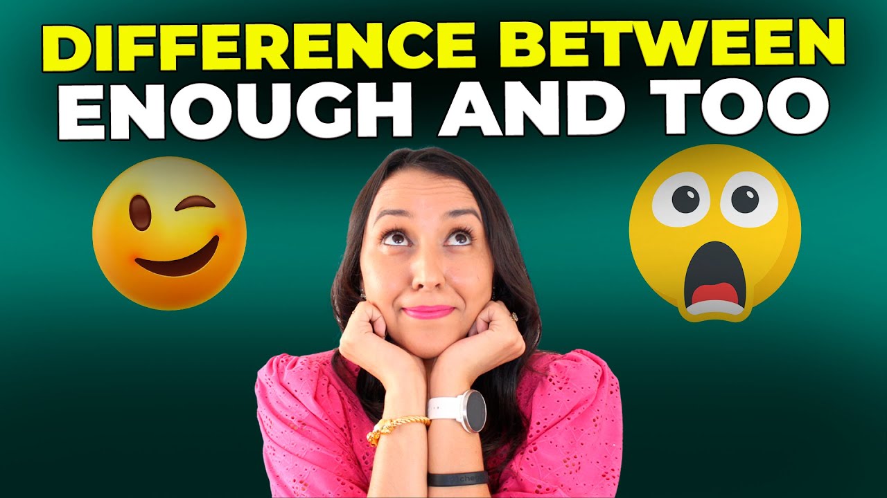Grammar in Use - What's the Difference Between Enough and Too?