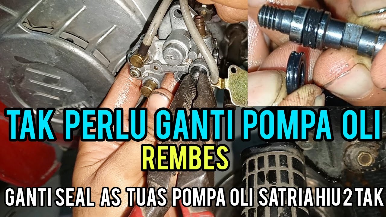 CARA ATASI SEAL AS TUAS POMPA OLI SATRIA HIU/LUMBA 2 TAK REMBES