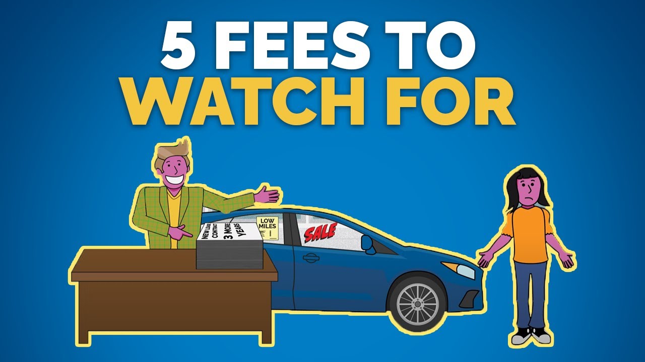 5 Hidden Dealership Fees to Watch For