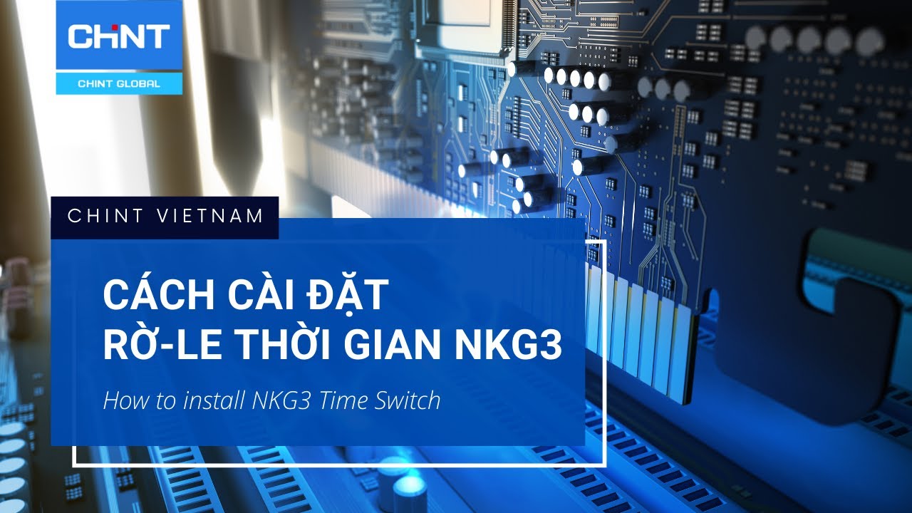 NKG3 TIME SWITCH - CÀI ĐẶT RỜ LE THỜI GIAN NKG3 | CHINT GLOBAL VIETNAM
