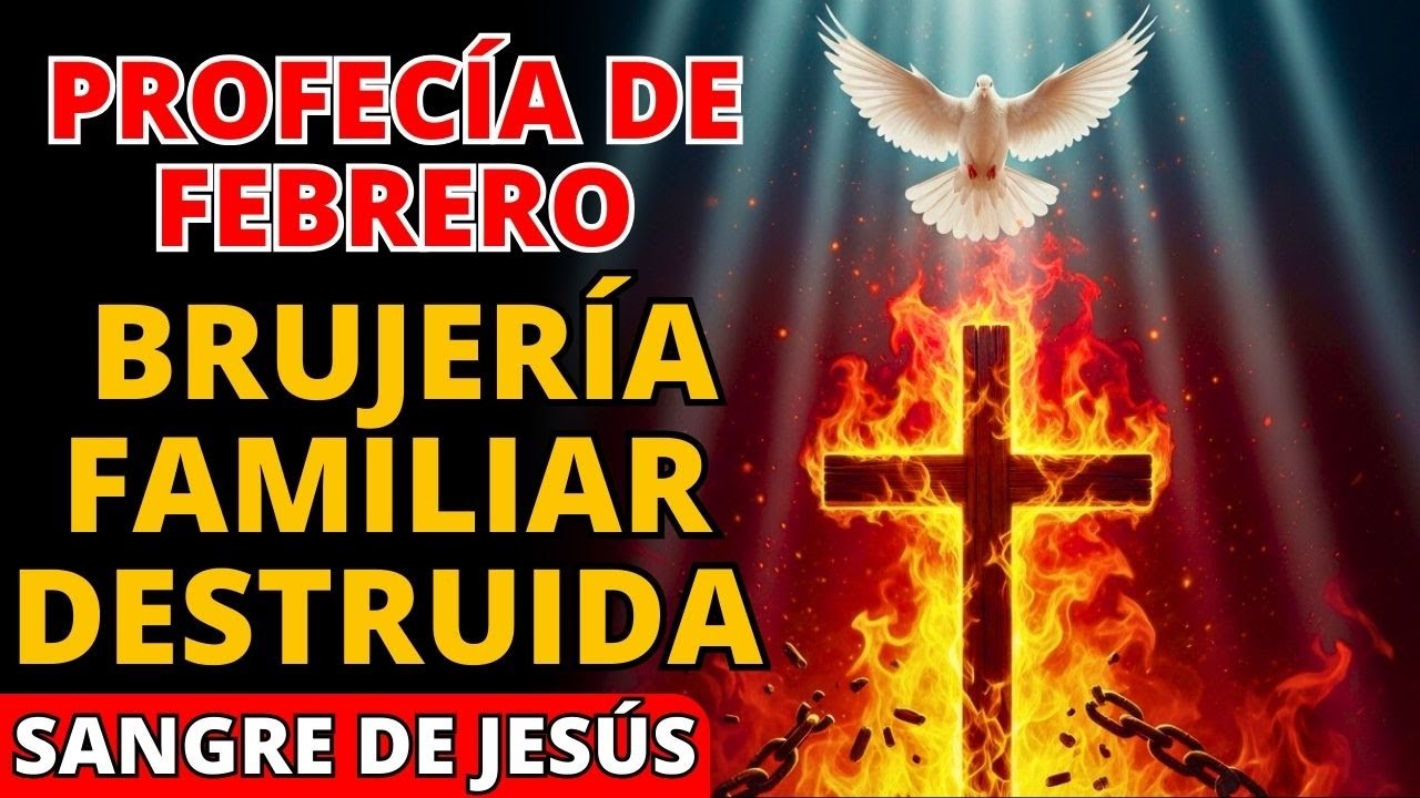 🔥 Profecía de Febrero: Dios ARRANCA Toda Raíz de Brujería de Tu Linaje Hoy