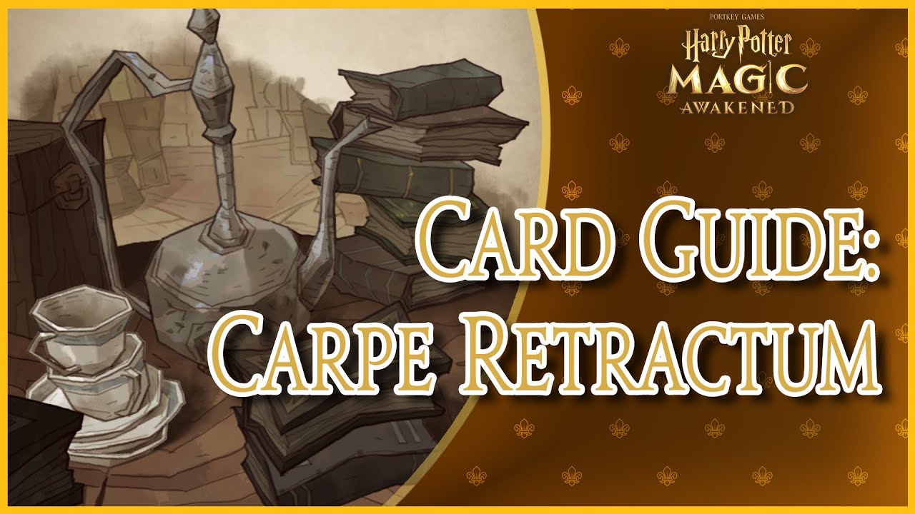 Card Guide: Carpe Retractum | Harry Potter: Magic Awakened