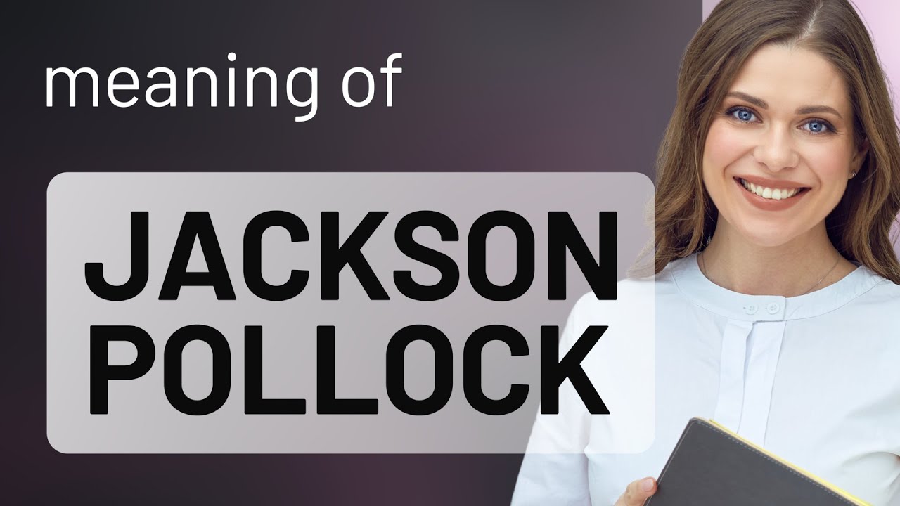 Jackson pollock &mdash; meaning of JACKSON POLLOCK