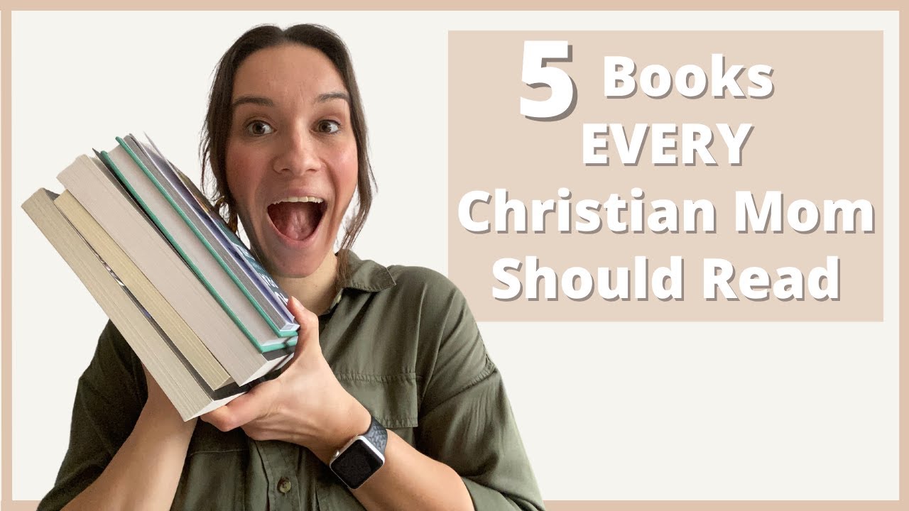 5 Books Every Christian Mom should Read - Intentional Motherhood