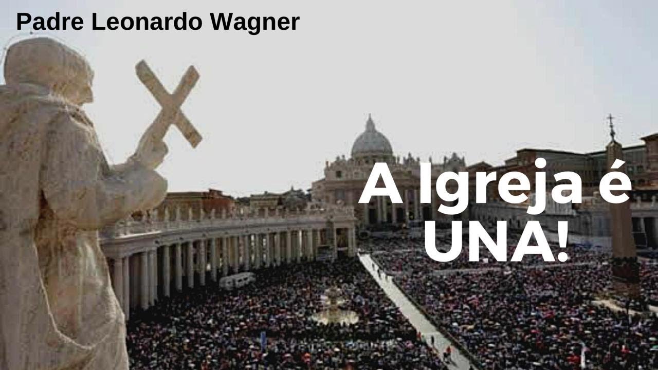 A UNIDADE da Igreja Católica