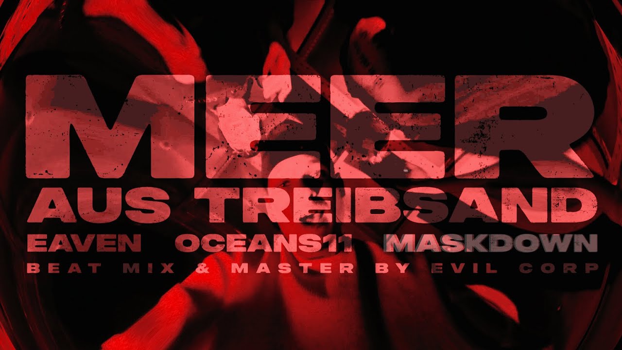 EAVEN X OCEANS11 X MASKDOWN - MEER AUS TREIBSAND (Official Video)