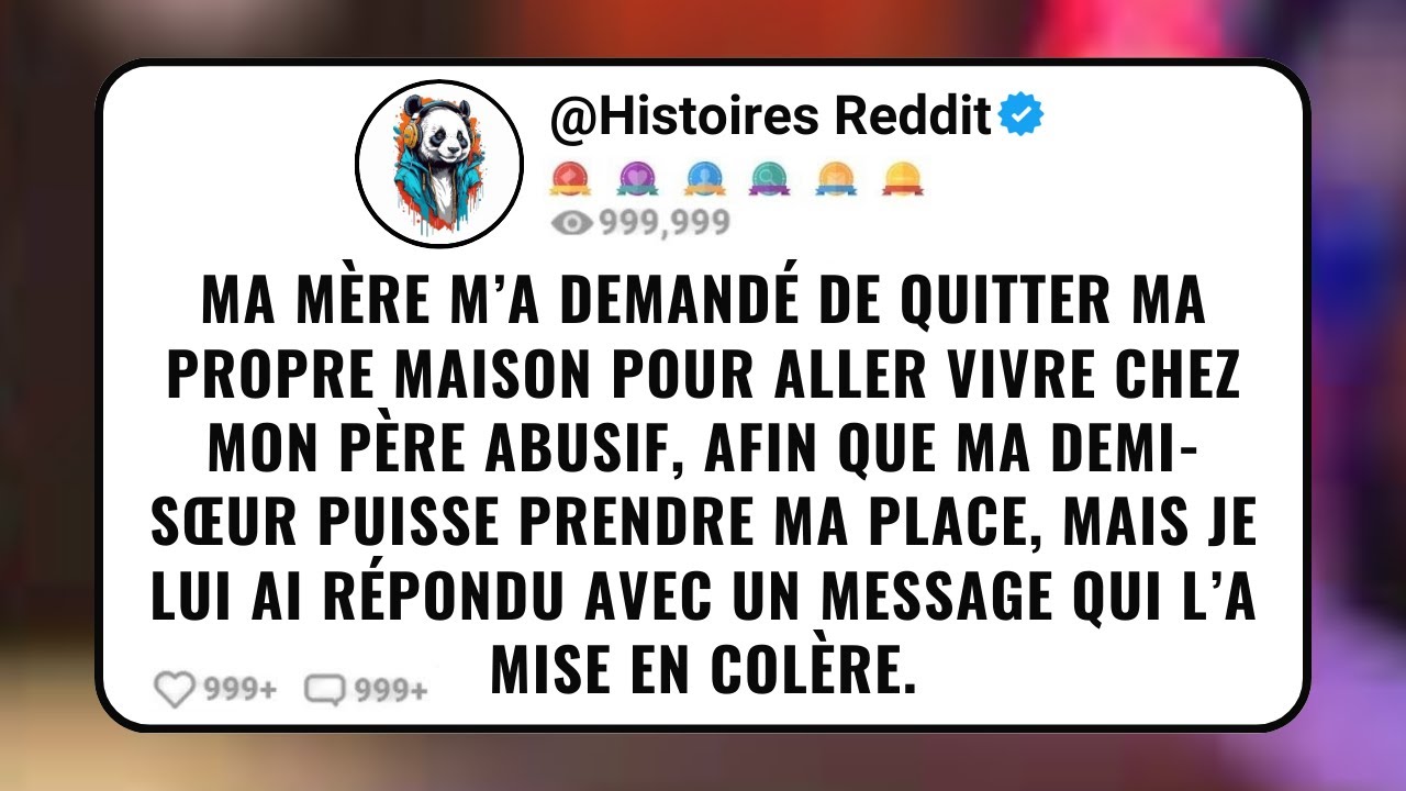 Ma Mère M’a Demandé De Quitter Ma Propre Maison Pour Aller Vivre Chez Mon Père Abusif, Afin Que...