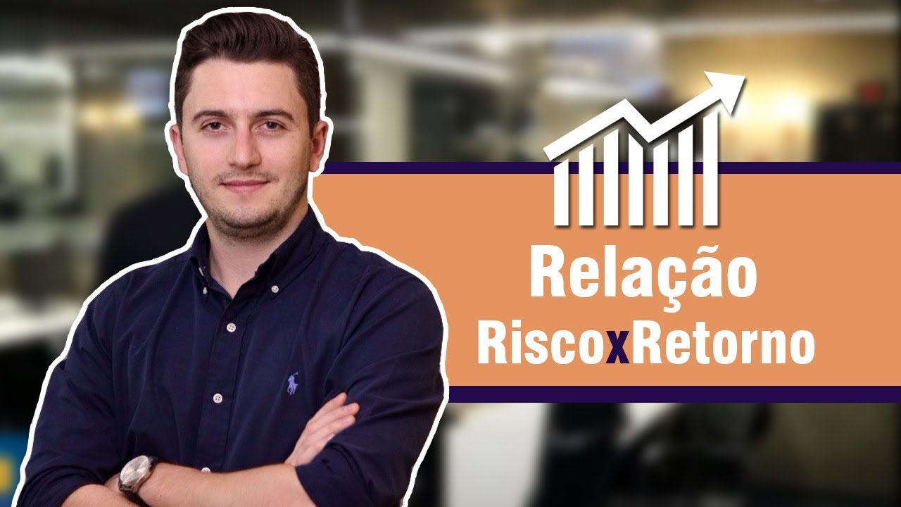 Entenda a Rela&ccedil;&atilde;o de Risco x Retorno nos Investimentos