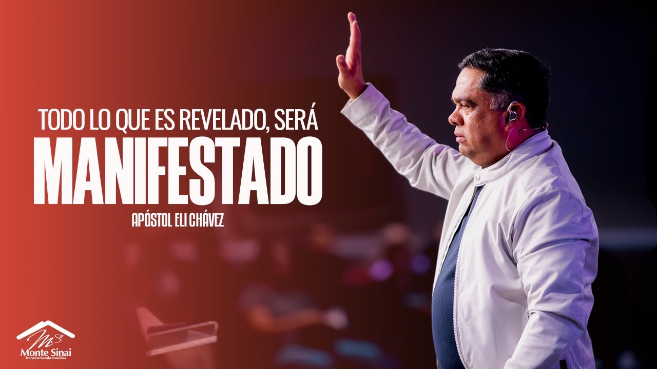 Apóstol Eli Chávez | Todo Lo Que Es Revelado Será Manifestado