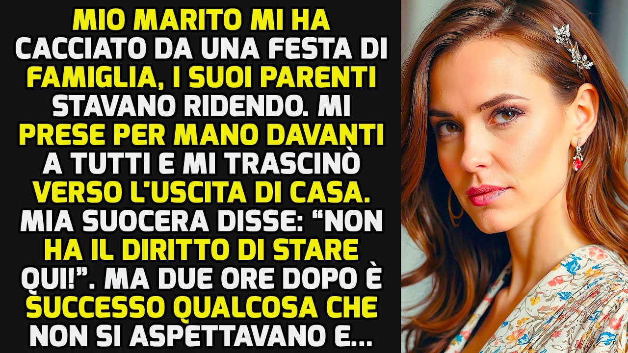 Mio Marito Mi Ha Cacciato Da Una Festa Di Famiglia I Suoceri Hanno Riso, Ma 2 Ore Dopo.. STORIE VITA