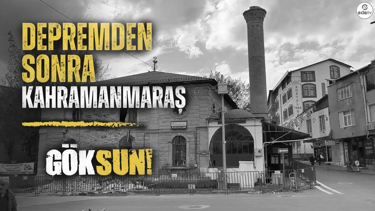 DEPREM'DEN SONRA KAHRAMANMARAŞ! G&ouml;ksun!