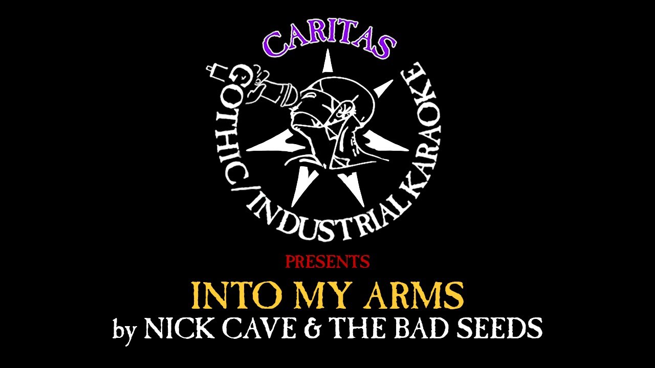 Nick Cave & The Bad Seeds - Into My Arms - Karaoke Instrumental w. Lyrics - Caritas Goth Karaoke