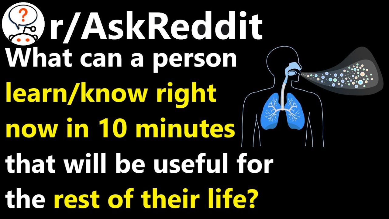 What can A person learn/know right now in 10 minutes r/AskReddit| Reddit Jar