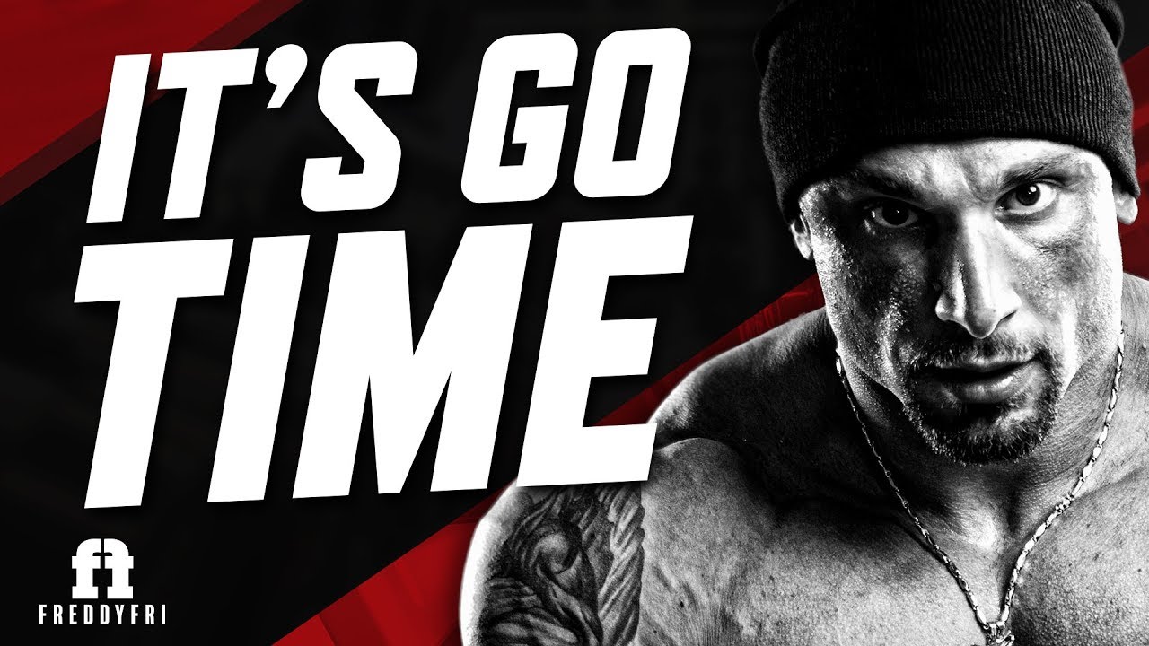 It's Go Time | Gym Workout Inspiration | Freddy Fri Motivation