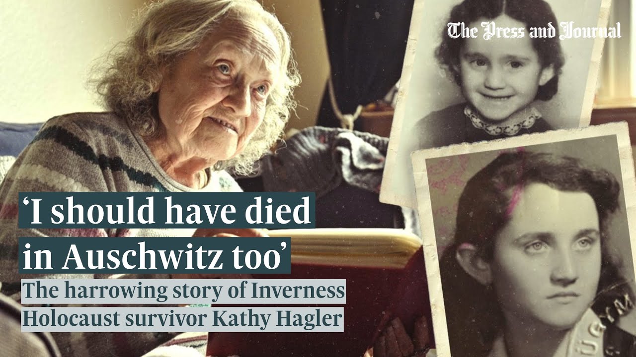 ‘I should have died in Auschwitz too’: The story of Inverness Holocaust survivor Kathy Hagler