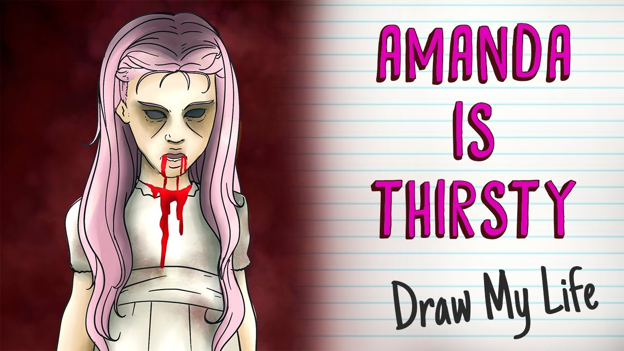 AMANDA IS THIRSTY | Draw My Life