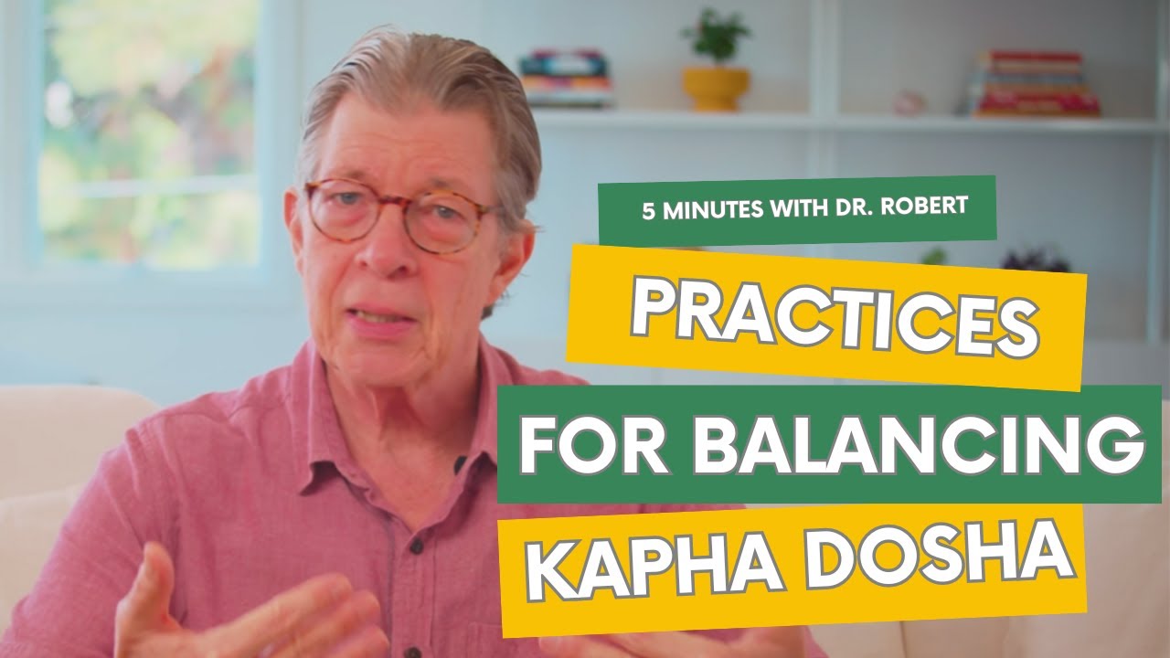Practices for Balancing Kapha Dosha | Keep Things Moving
