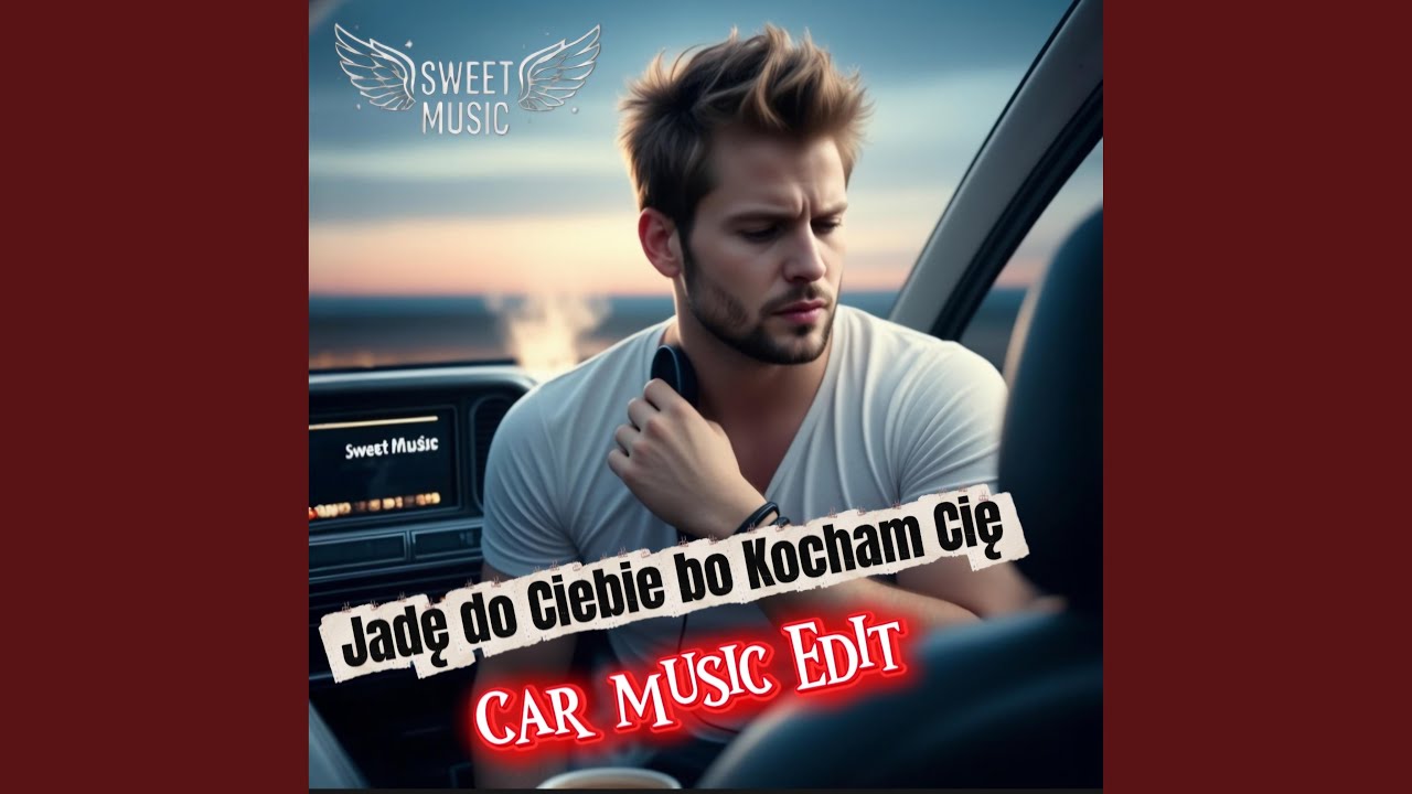 Jadę do Ciebie bo Kocham Cię (Car Music Edit)